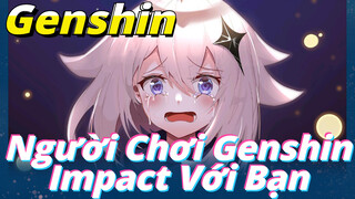 Người Chơi Genshin Impact Với Bạn