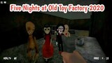 Five Nights at Old Toys Factory 2020 Full Gameplay