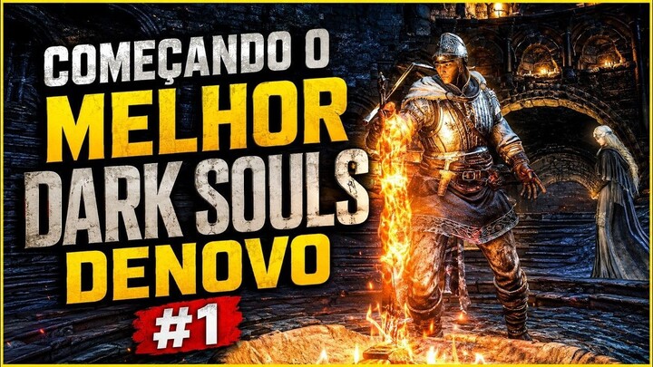 Começando o melhor Dark Souls denovo #1 (inicio perfeito)