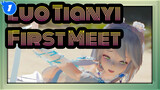[Luo Tianyi MMD] Stunning Face And Beautiful Figure - First Meet_1