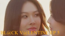 bl@CK V@alentine_EP 5_ ENG SUB