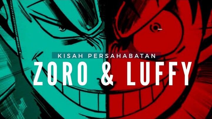 KISAH PERSAHABATAN ZORO DAN LUFFY. CALON PENDEKAR PEDANG TERHEBAT DAN CALON RAJA BAJAK LAUT