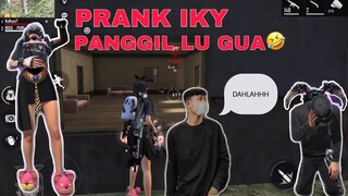 PRANK IKY PANGGIL LU GUA 🤣 IKY NGAMBEK LAGI