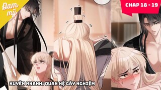 Chap18 -19 |Xuyên thành nhân vật phản diện công chính và thụ chính đều nhắm vào tôi | Review Đam Mỹ