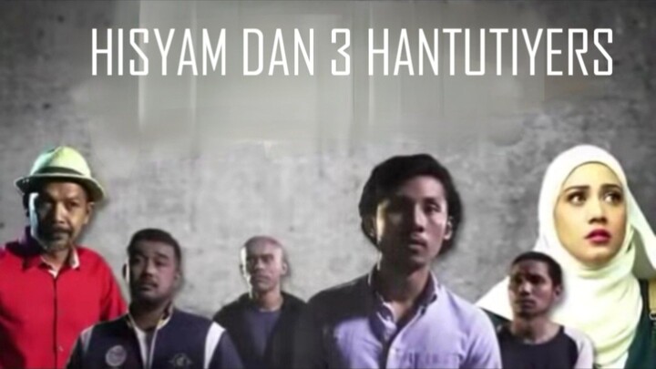HISYAM DAN 3 HANTUTIYERS (2017).