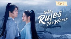 Who Rules The World Episode 8