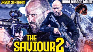 THE SAVIOUR 2 - Hindi Dubbed Movie | Jason Statham | Hollywood Hit Action Thriller Movie In Hindi HD