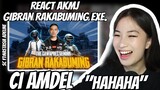 CI AMDEL REACT AKMJ GIBRAN RAKABUMING EXE!!!