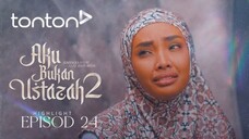 Aku Bukan Ustazah 2 Episod 24
