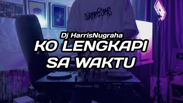DJ SAD!! KO LENGKAPI SA WAKTU - ( Dj HarrisNugraha ) New Remix Slow 2022!!