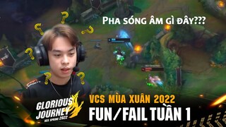 Fun/Fail VCS Mùa Xuân 2022 - Tuần 1