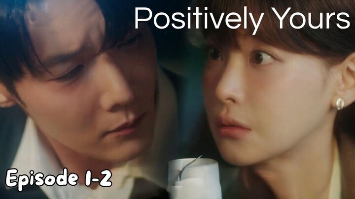 Positively Yours Episode 1-2 Subtitle Bahasa Indonesia