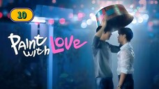 (ENG SUB) 𝗣𝗔𝗜𝗡𝗧 𝗪 𝗜 𝗧 𝗛 𝗟𝗢𝗩𝗘 | EP 10