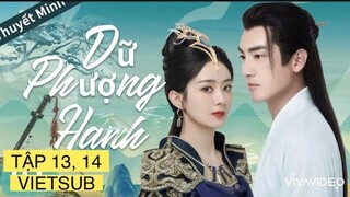 DỮ PHƯỢNG HÀNH TẬP 13, 14 VIETSUB: TRIỆU LỆ DĨNH, LÂM CANH TÂN