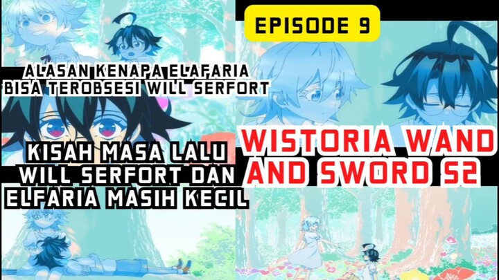 Wistoria wand and sword S2 episode 9 - kisah masa lalu Will serfort dan elfaria waktu kecil