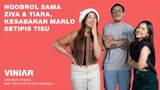 NGOBROL SAMA ZIVA & TIARA, KESABARAN MARLO SETIPIS TISU | #VINIAR hosted by Marlo feat Ziva & Tiara