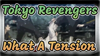 [Tokyo Revengers/Lit] What A Tension