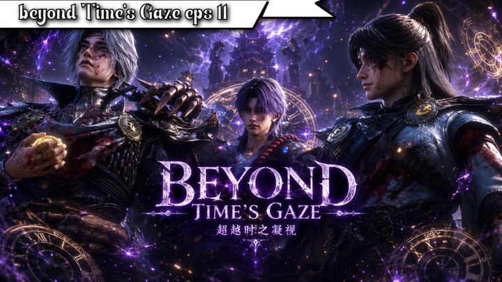 Beyond Time's Gaze EPISODE 11