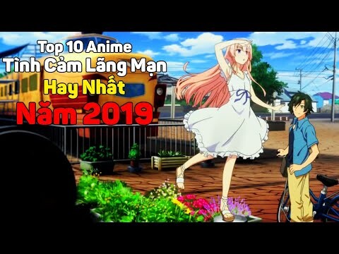 Top 10 Phim Anime Tình Cảm Lãng Mạn Hay Nhất Mới Ra Mắt Năm 2019