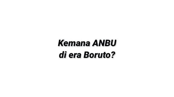 Kemana ANBU di era Boruto?