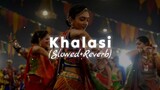 Khalasi Slowed + Reverb