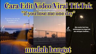 CARA EDIT VIDEO TIKTOK "IF YOU LOSE ME ONE DAY" LAGU DUSK TILL DAWN VIRAL TIKTOK