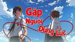 | AMV | Gặp Người Đúng Lúc