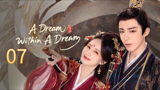 Eps 07 || ᴀ ᴅʀᴇᴀᴍ ᴡɪᴛʜɪɴ ᴀ ᴅʀᴇᴀᴍ || Sub Indo