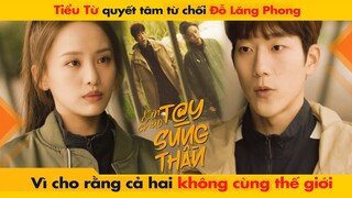 TIỂU TỪ QUYẾT TÂM TỪ CHỐI ĐỖ LĂNG PHONG VÌ CHO RẰNG CẢ HAI KHÔNG CÙNG THẾ GIỚI || 你好神枪手