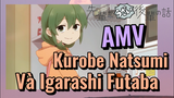 [Senpai Đáng Ghét Của Tôi] AMV | Kurobe Natsumi Và Igarashi Futaba