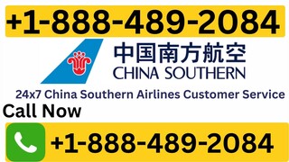 How to Call China Southern Airline𝓼 Customer Service via Phone,Email, Chat Options [+1-888-489-2084