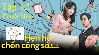 Hẹn Hò Chốn Công Sở - Tập 12A | Thuyết Minh