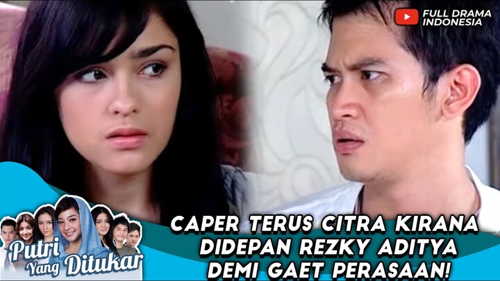 CAPER TERUS CITRA KIRANA DIDEPAN REZKY ADITYA DEMI GAET PERASAAN! - PUTRI YANG DITUKAR