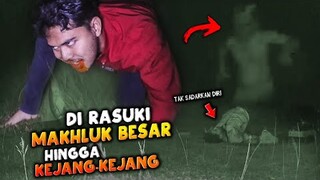 🔴 946- SEREM GILA ! DI RASUKI MAKHLUK BESAR SAMPE KEJANG-KEJANG | ADU NYALI