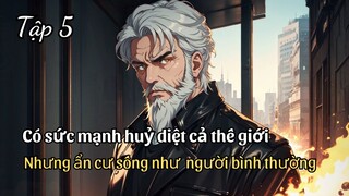 Review Manhua | Sở Hữu Sức Mạnh Huỷ Thiên Diệt Địa, Nhưng Ẩn Cư Sống Như Người Bình Thường Tập 5