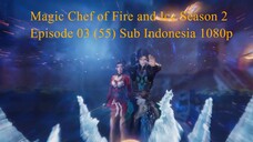 Magic Chef of Fire and Ice Season 2 Episode 03 (55) Sub Indonesia 1080p