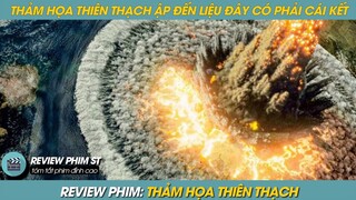 REVIEW PHIM ST | TÓM TẮT PHIM TẬN THẾ TRÁI ĐẤT THẢM HỌA THIÊN THẠCH XIN LÀ XIN VĨNH BIỆT CỤ