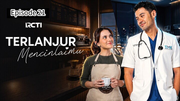 TERLANJUR MENCINTAIMU EPISODE 21
