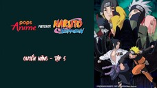 Naruto Shippuden Tập 294 - Quyền Năng - Tập 5