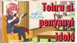 Tohru si penyanyi idola