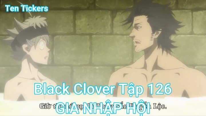 Black Clover Tập 126-GIA NHẬP HỘI