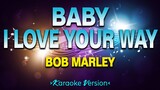 Baby I Love Your Way - Bob Marley [Karaoke Version]