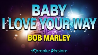Baby I Love Your Way - Bob Marley [Karaoke Version]