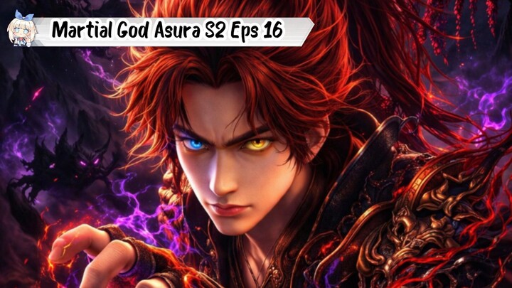 Martial God Asura Season 2 Episode 16