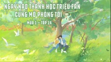 [Vietsub] Tập 14 - Ngày Nào Thánh Học Triệu Fan Cũng Mô Phỏng Tôi | KTT Đam Mỹ Vườn Trường - Mùa 1