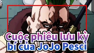 [Cuộc phiêu lưu kỳ bí của JoJo /Pesci] "Vinh quang sẽ đến với bạn, Pesci"