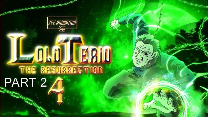LOLO TERIO THE RESURRECTION 4 | PART 2