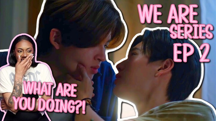 We Are คือเรารักกัน ✿ EP 2 [ REACTION ]