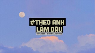 Theo Anh Làm Dâu (Lofi Ver By Orinn) - HUYỀN ZOE x ĐINH HOÀNG QUỐC