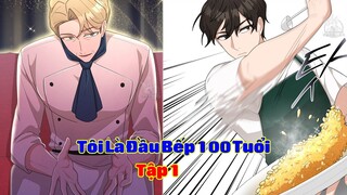 Sau 5 Lần Chuyển Sinh, Tôi Đã Là Đầu Bếp 100 Tuổi | Tập 1| Nấm & Mỡ | Review